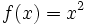 f(x)=x^2\;