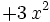 + 3 \, x^{2} \;