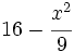 16-\cfrac{x^2}{9}\;