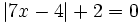 |7x-4|+2 = 0\;