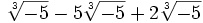 \sqrt[3]{-5}-5 \sqrt[3]{-5}+2 \sqrt[3]{-5}\;