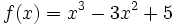 f(x)=x^3-3x^2+5\;