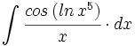 \int \cfrac{cos \, (ln \, x^5)}{x} \cdot dx