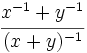 \cfrac {x^{-1}+y^{-1}}{(x+y)^{-1}}