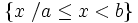 \left \{ x \ / a \le x<b \right \}
