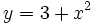 y=3+x^2 \;
