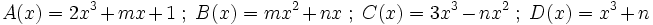 A(x)=2x^3+mx+1 \ ; \ B(x)=mx^2+nx \ ; \ C(x)=3x^3-nx^2 \ ; \ D(x)=x^3+n