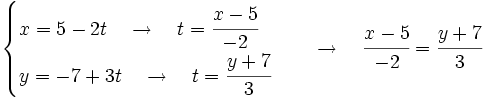 \begin{cases} x=5 -2t \quad \rightarrow \quad t=\cfrac{x-5}{-2} \\ y=-7+ 3t \quad \rightarrow \quad t=\cfrac{y+7}{3} \end{cases} \quad \rightarrow \quad \cfrac{x-5}{-2}=\cfrac{y+7}{3}