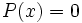 P(x)=0\;