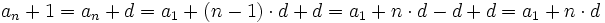 a_n+1=a_n + d = a_1+(n-1) \cdot d + d = a_1 + n\cdot d - d + d = a_1 + n\cdot d\;