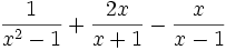 \frac{1}{x^2-1}+\frac{2x}{x+1}-\frac{x}{x-1}
