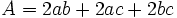 A=2ab+2ac+2bc\;\!