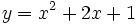 y=x^2+2x+1\;