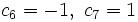 c_6=-1, \ c_7=1