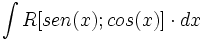 \int R[sen(x); cos(x)] \cdot dx