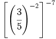 \left[ \left( \cfrac{3}{5} \right)^{-2} \right]^{-7}