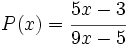 P(x)=\cfrac{5x-3}{9x-5}