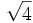 \sqrt{4}\;