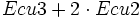 Ecu3 + 2 \cdot Ecu2