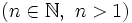 (n \in \mathbb{N},\ n>1)