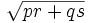 \sqrt{pr + qs}