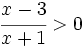 \cfrac{x-3}{x+1}>0\;