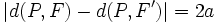 |d(P,F)-d(P,F')|=2a\,