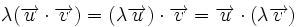 \lambda (\overrightarrow{u} \cdot \overrightarrow{v})=(\lambda \overrightarrow{u}) \cdot \overrightarrow{v}= \overrightarrow{u} \cdot (\lambda \overrightarrow{v})