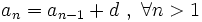 a_n=a_{n-1} + d \ , \ \forall n>1