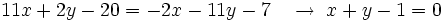 11x+2y-20=-2x-11y-7  \quad \rightarrow \; x+y-1=0