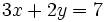 3x+2y=7 \;\!