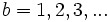 b = 1, 2, 3, ... \,