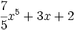 \cfrac{7}{5}x^5+3x+2\;