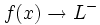 f(x) \rightarrow L^-