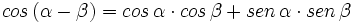 cos \, (\alpha - \beta) = cos \, \alpha \cdot cos \, \beta + sen \, \alpha \cdot sen \, \beta