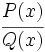 \cfrac{P(x)}{Q(x)}