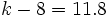 k-8=11.8\;