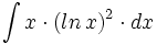 \int x \cdot (ln \, x)^2 \cdot dx