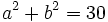 a^2+b^2 = 30\;