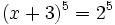 (x+3)^5= 2^5\;