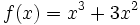 f(x)=x^3+3x^2\;