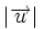 |\overrightarrow{u}|