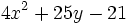 4x^2+25y-21\;