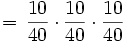 \, = \, \frac{10}{40} \cdot \frac{10}{40} \cdot \frac{10}{40}