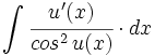 \int \cfrac{u'(x)}{cos^2 \, u(x)} \cdot dx