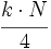 \cfrac{k \cdot N}{4}