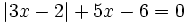 |3x-2|+5x-6 = 0\;