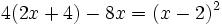 4(2x+4)-8x=(x-2)^2\;