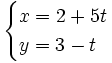 \begin{cases} x=2+5t  \\ y=3-t \end{cases}