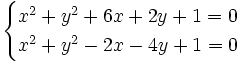 \begin{cases} x^2+y^2+6x+2y+1=0 \\ x^2+y^2-2x-4y+1=0 \end{cases}